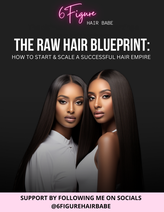 THE RAW HAIR BLUEPRINT: HOW TO START & SCALE A SUCCESSFUL HAIR EMPIRE